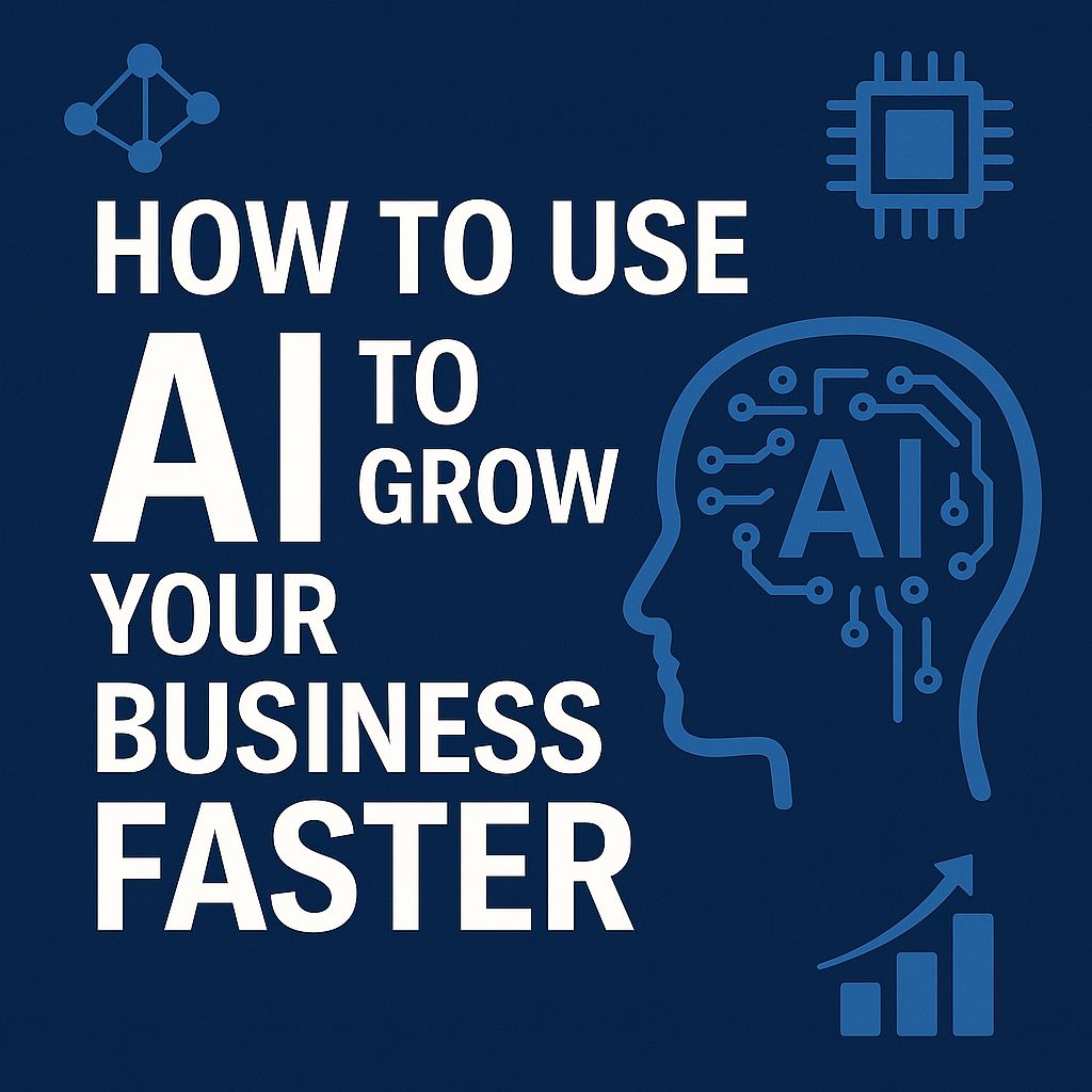How to Use AI to Grow Your Business Faster